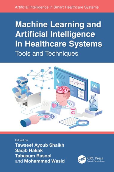 Tawseef Ayoub Shaikh, Saqib Hakak, Tabasum Rasool, Mohammed Wasid - Machine Learning and Artificial Intelligence in Healthcare Systems, Inbunden