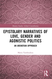 bokomslag Epistolary Narratives of Love, Gender and Agonistic Politics