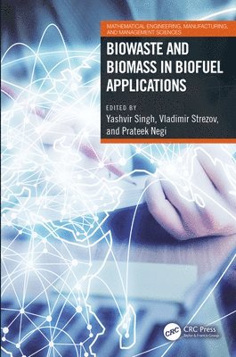 Yashvir Singh, Vladimir Strezov, Prateek Negi, India) Singh, Yashvir (Graphic Era Uni, Australia) Strezov, Vladimir (Macquarie University, Sydney, India) Negi, Prateek (Graphic Era University, Uttarakhand - Biowaste and Biomass in Biofuel Applications, Häftad