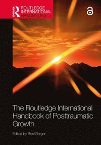 bokomslag Routledge International Handbook of Posttraumatic Growth