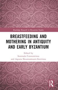 bokomslag Breastfeeding and Mothering in Antiquity and Early Byzantium