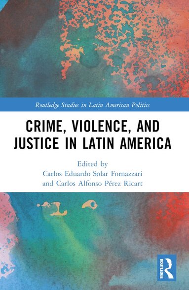 Carlos Solar, Carlos A. Pérez Ricart - Crime, Violence, and Justice in Latin America, Häftad
