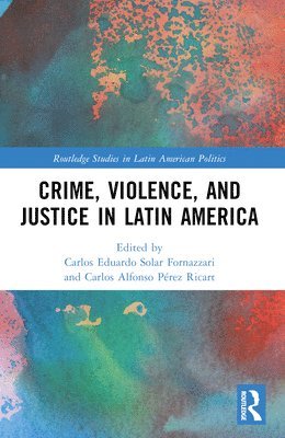 Crime, Violence, and Justice in Latin America