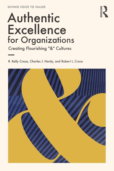 R. Kelly Crace, Charles J. Hardy, Robert L. Crace - Authentic Excellence for Organizations, Häftad