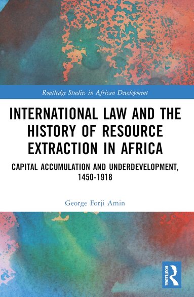 bokomslag International Law and the History of Resource Extraction in Africa