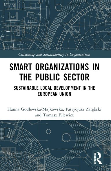 Hanna Godlewska-Majkowska, Tomasz Pilewicz, Patrycjusz Zarębski - Smart Organizations in the Public Sector, Häftad