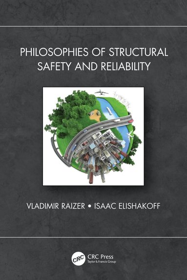 Vladimir Raizer, Isaac Elishakoff - Philosophies of Structural Safety and Reliability, Häftad