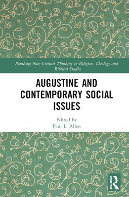 Paul L. Allen - Augustine and Contemporary Social Issues, Inbunden