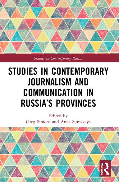 Greg Simons, Anna Sumskaya - Studies in Contemporary Journalism and Communication in Russia’s Provinces, Häftad
