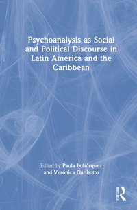 bokomslag Psychoanalysis as Social and Political Discourse in Latin America and the Caribbean