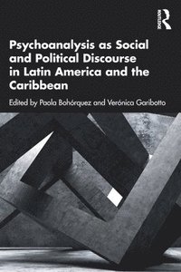 bokomslag Psychoanalysis as Social and Political Discourse in Latin America and the Caribbean