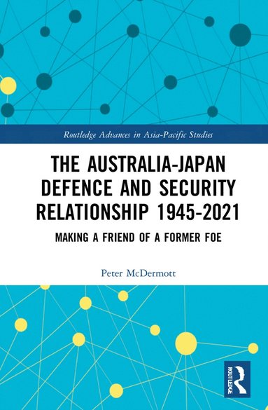 bokomslag Australia-Japan Defence and Security Relationship 1945-2021