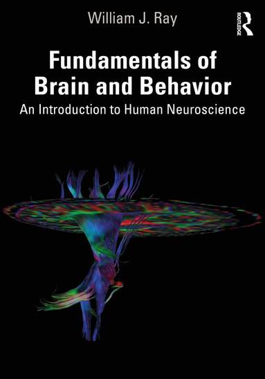 William J. Ray - Fundamentals of Brain and Behavior, Häftad