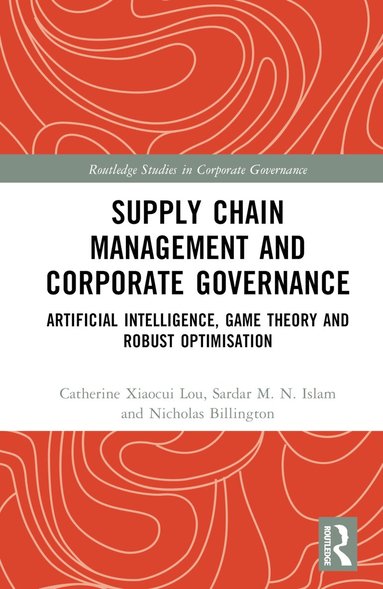 Catherine Xiaocui Lou, Sardar M. N. Islam, Nicholas Billington - Supply Chain Management and Corporate Governance, Inbunden