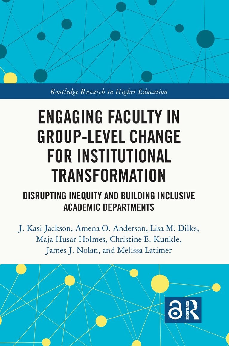 J. Kasi Jackson, Amena O. Anderson, Lisa M. Dilks, Maja Husar Holmes, Christine E. Kunkle, James J. Nolan, Melissa Latimer, USA) Jackson, J. Kasi (West Virginia University, USA) Holmes, Maja Husar (University of Kansas, J Kasi Jackson, Amena O Anderson, Lisa M Dilks - Engaging Faculty in Group-Level Change for Institutional Transformation, Inbunden