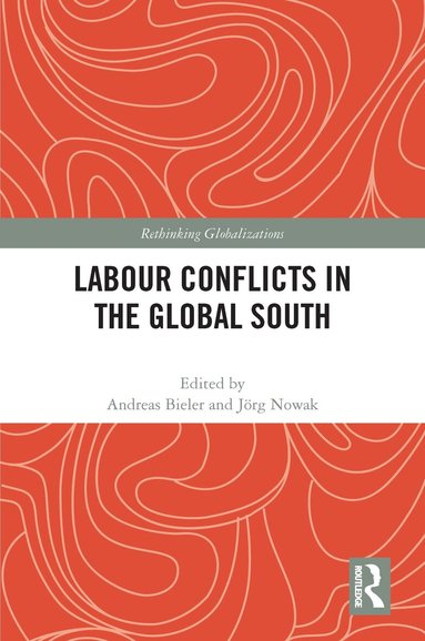 Andreas Bieler, Jörg Nowak - Labour Conflicts in the Global South, Häftad