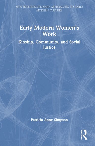 Patricia Anne Simpson - Early Modern Women’s Work, Inbunden