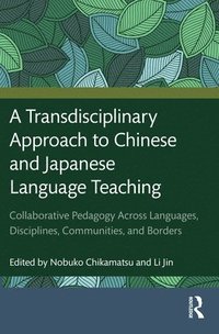 bokomslag A Transdisciplinary Approach to Chinese and Japanese Language Teaching