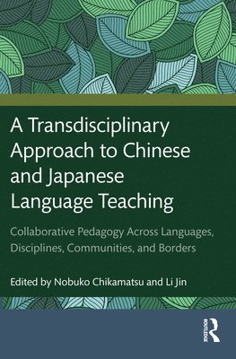 Nobuko Chikamatsu, Li Jin - Transdisciplinary Approach to Chinese and Japanese Language Teaching, Häftad