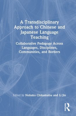 Nobuko Chikamatsu, Li Jin - Transdisciplinary Approach to Chinese and Japanese Language Teaching, Inbunden