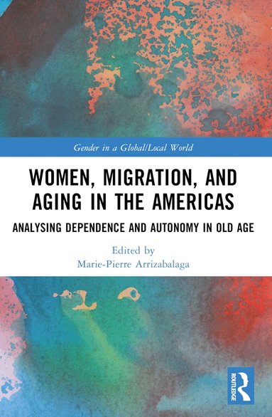 Marie-Pierre Arrizabalaga - Women, Migration, and Aging in the Americas, Häftad