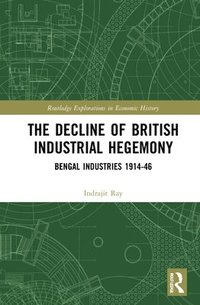 bokomslag The Decline of British Industrial Hegemony