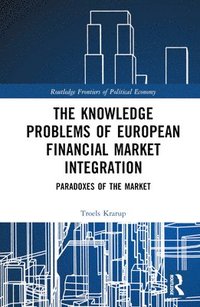 bokomslag The Knowledge Problems of European Financial Market Integration