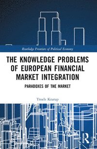 bokomslag The Knowledge Problems of European Financial Market Integration