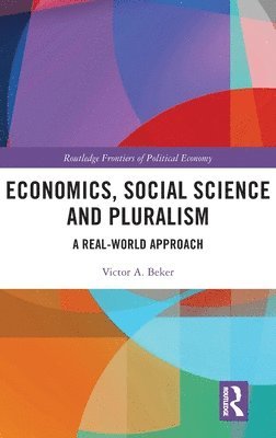 Victor A. Beker, Argentina) Beker, Victor A. (Universidad de Buenos Aires - Economics, Social Science and Pluralism, Inbunden
