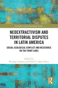 bokomslag Neoextractivism and Territorial Disputes in Latin America