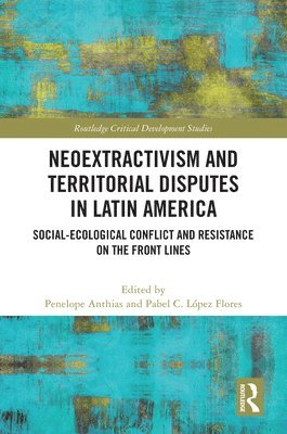 Neoextractivism and Territorial Disputes in Latin America 1