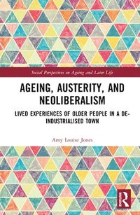bokomslag Ageing, Austerity, and Neoliberalism