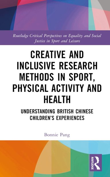 Bonnie Pang - Creative and Inclusive Research Methods in Sport, Physical Activity and Health, Inbunden