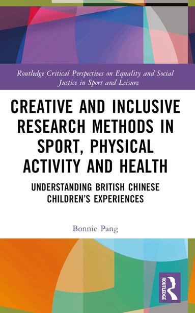 Bonnie Pang - Creative and Inclusive Research Methods in Sport, Physical Activity and Health, Häftad