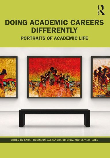 Sarah Robinson, Alexandra Bristow, Olivier Ratle - Doing Academic Careers Differently, Häftad