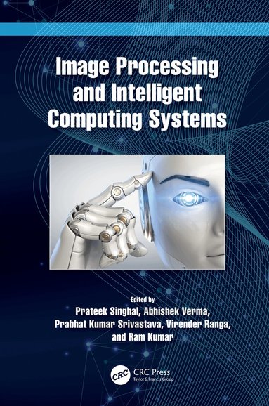 Prateek Singhal, Abhishek Verma, Prabhat Kumar Srivastava, Virender Ranga, Ram Kumar - Image Processing and Intelligent Computing Systems, Inbunden