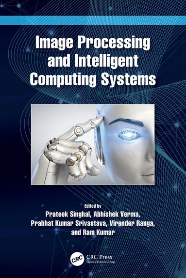 Prateek Singhal, Abhishek Verma, Prabhat Kumar Srivastava, Virender Ranga, Ram Kumar - Image Processing and Intelligent Computing Systems, Häftad