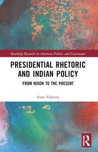 bokomslag Presidential Rhetoric and Indian Policy