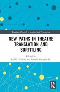 bokomslag New Paths in Theatre Translation and Surtitling