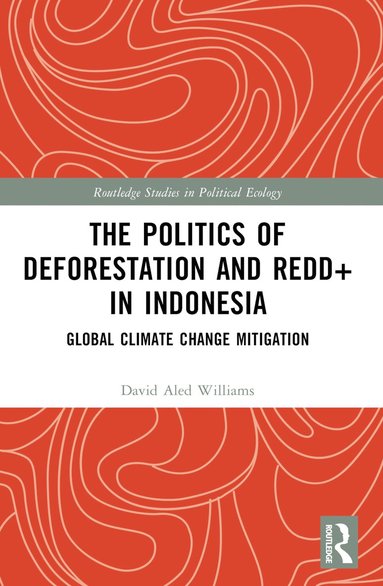 bokomslag Politics of Deforestation and REDD+ in Indonesia