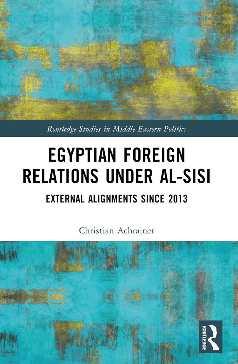 Christian Achrainer - Egyptian Foreign Relations Under al-Sisi, Häftad