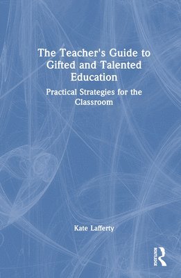 bokomslag The Teachers Guide to Gifted and Talented Education