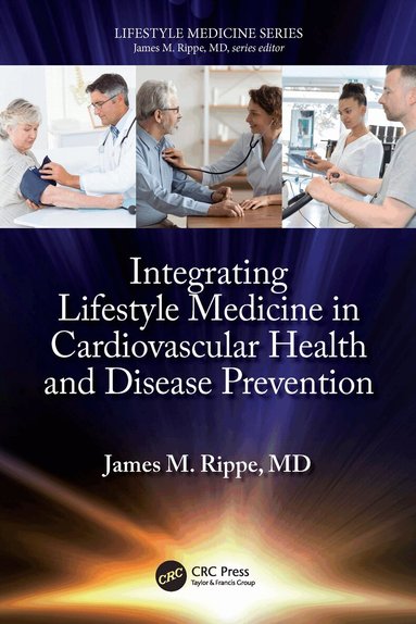 James M. Rippe - Integrating Lifestyle Medicine in Cardiovascular Health and Disease Prevention, Häftad
