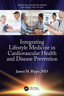 James M. Rippe, University of Massachusetts Medical School) Rippe, James M. (Professor of Medicine - Integrating Lifestyle Medicine in Cardiovascular Health and Disease Prevention, Häftad