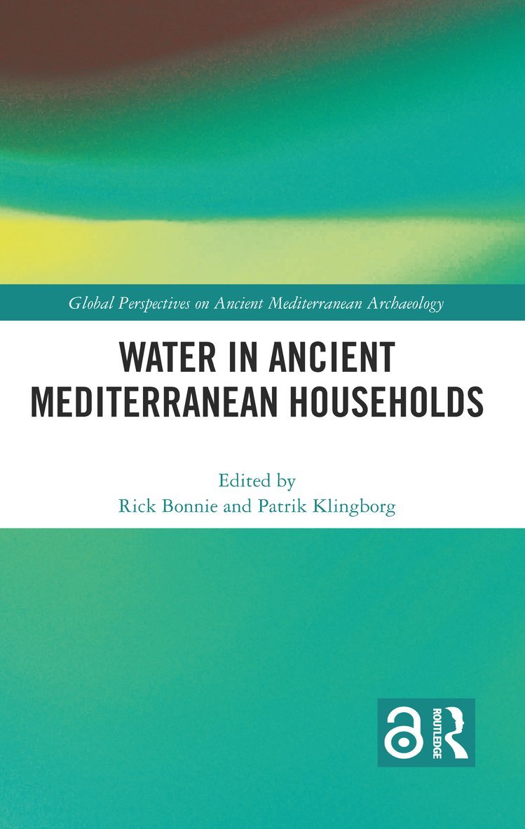 Rick Bonnie, Patrik Klingborg, Rick (University of Helsinki) Bonnie - Water in Ancient Mediterranean Households, Inbunden