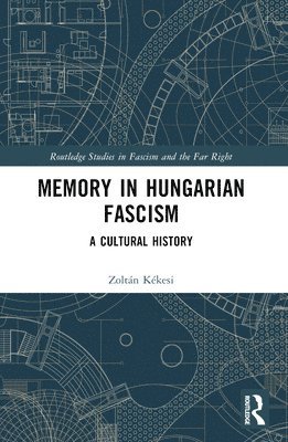 Zoltán Kékesi, Germany) Kekesi, Zoltan (Technical University of Berlin, Zoltán - Memory in Hungarian Fascism, Häftad