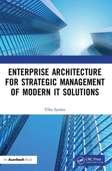 bokomslag Enterprise Architecture for Strategic Management of Modern IT Solutions