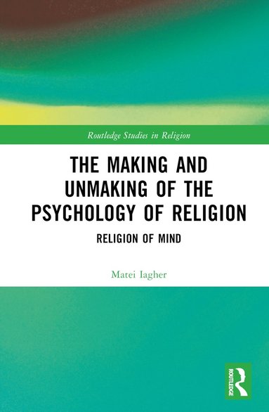 bokomslag Making and Unmaking of the Psychology of Religion