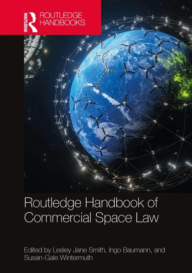 Lesley Jane Smith, Ingo Baumann, Susan-Gale Wintermuth - Routledge Handbook of Commercial Space Law, Häftad