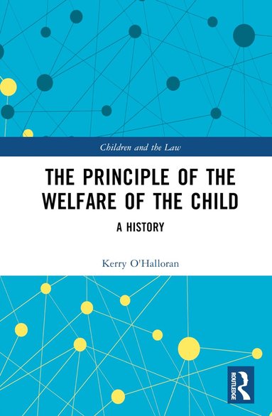 Kerry O'Halloran - Principle of the Welfare of the Child, Inbunden